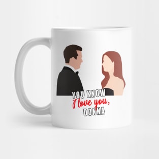 you know i love you, donna Mug